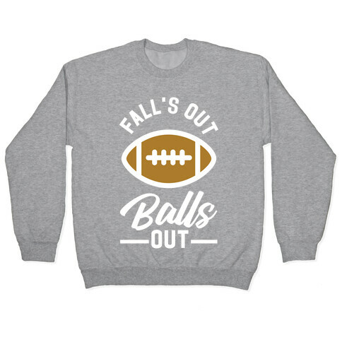 Falls Out Ball Out Football Pullover