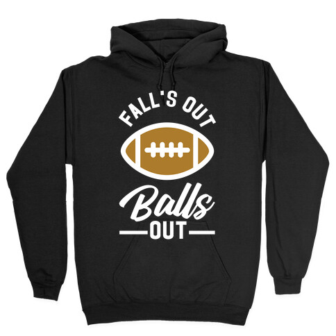 Falls Out Ball Out Football Hooded Sweatshirt