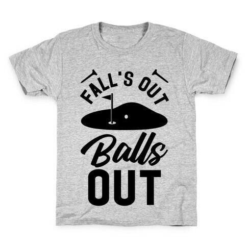 Falls Out Balls Out Golf Kids T-Shirt