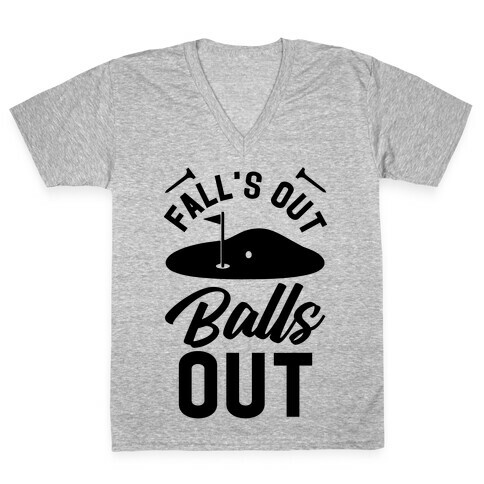 Falls Out Balls Out Golf V-Neck Tee Shirt