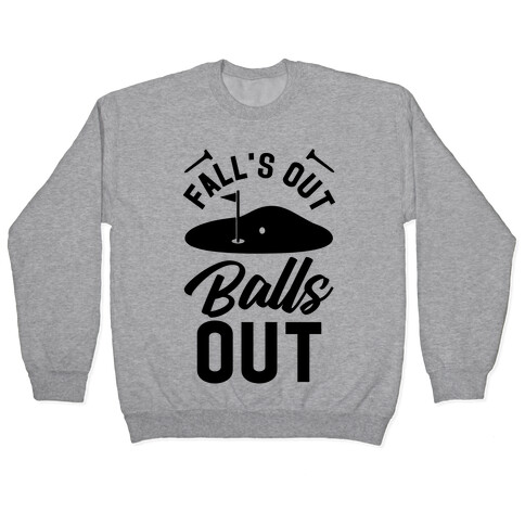 Falls Out Balls Out Golf Pullover