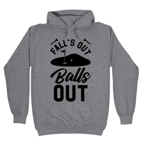 Falls Out Balls Out Golf Hooded Sweatshirt