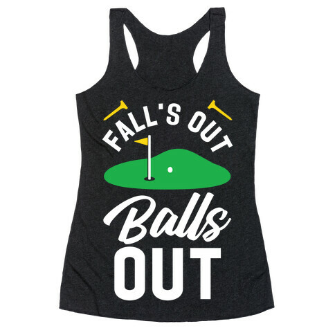 Falls Out Balls Out Golf Racerback Tank Top