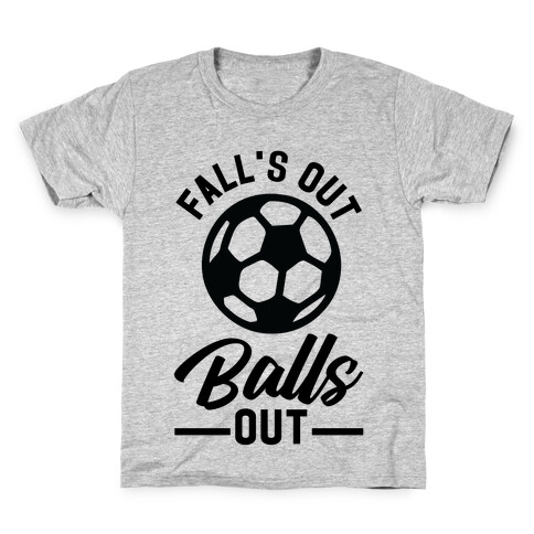 Falls Out Balls Out Soccer Kids T-Shirt