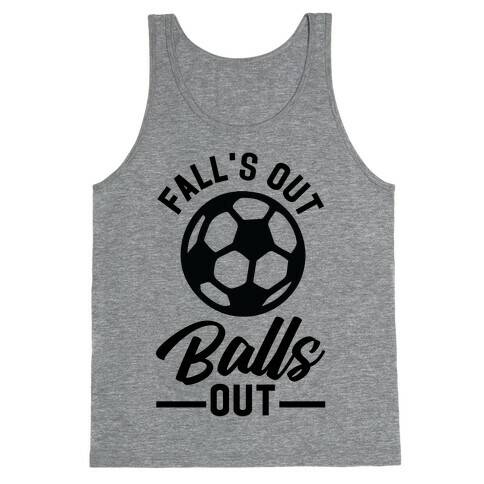 Falls Out Balls Out Soccer Tank Top