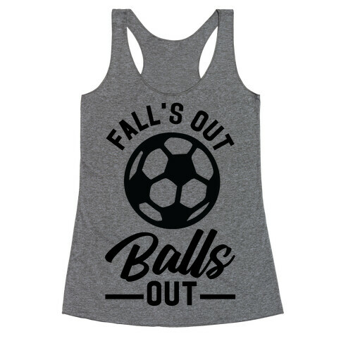 Falls Out Balls Out Soccer Racerback Tank Top