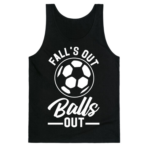 Falls Out Balls Out Soccer Tank Top