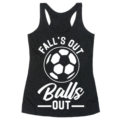 Falls Out Balls Out Soccer Racerback Tank Top