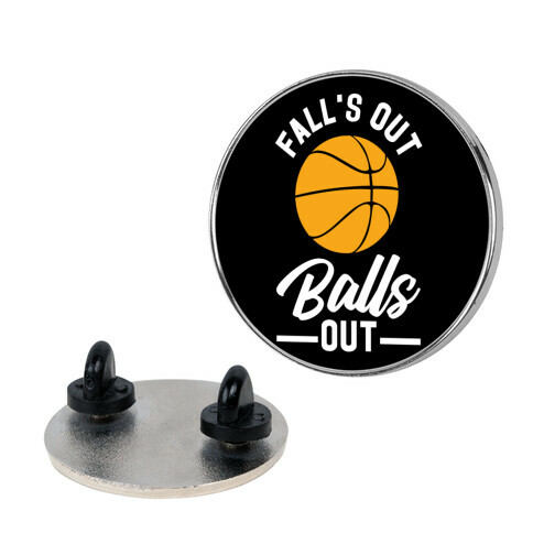 Falls Out Balls Out Basketball Pin