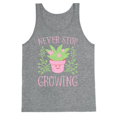 Never Stop Growing Tank Top