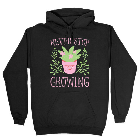 Never Stop Growing Hooded Sweatshirt