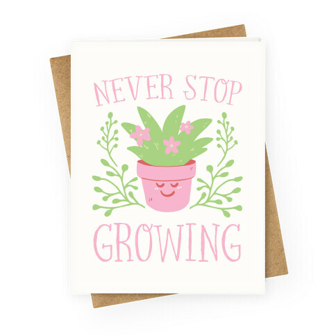 Never Stop Growing Greeting Card