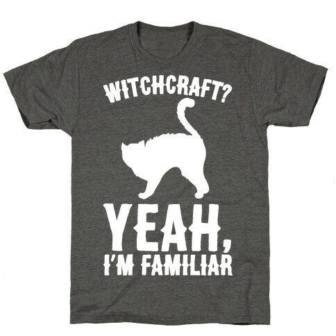 Witchcraft Yeah I'm Familiar White Print T-Shirt