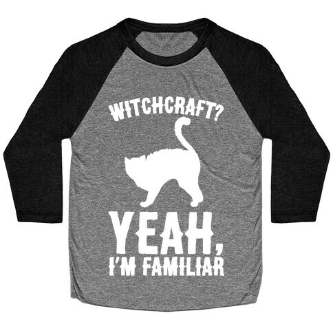 Witchcraft Yeah I'm Familiar White Print Baseball Tee