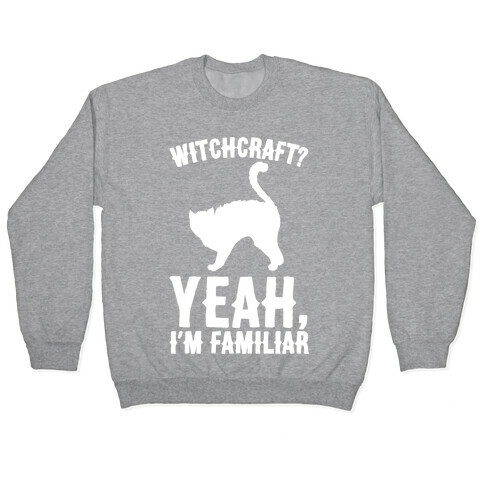 Witchcraft Yeah I'm Familiar White Print Pullover
