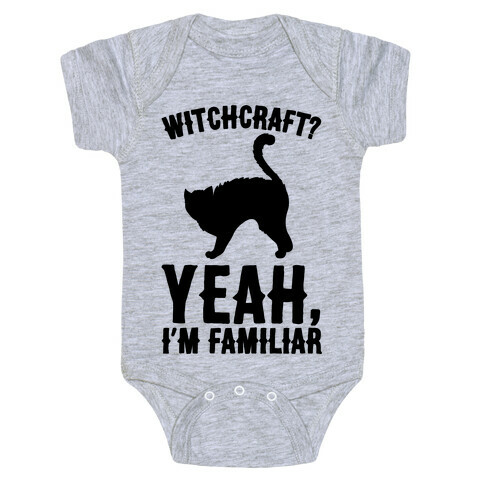 Witchcraft Yeah I'm Familiar  Baby One-Piece