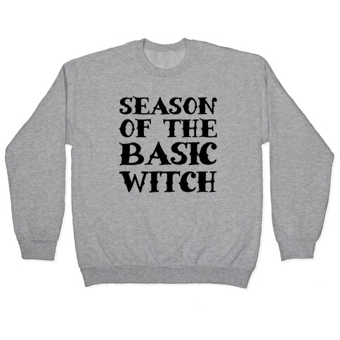 Season of The Basic Witch Parody Pullover