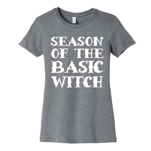 Season of The Basic Witch Parody White Print Womens T-Shirt