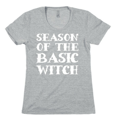 Season of The Basic Witch Parody White Print Womens T-Shirt
