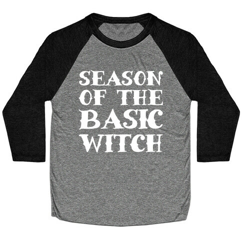 Season of The Basic Witch Parody White Print Baseball Tee