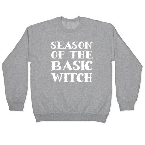 Season of The Basic Witch Parody White Print Pullover