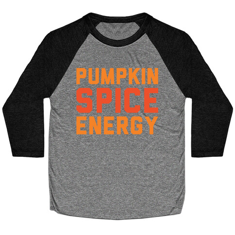 Pumpkin Spice Energy  Baseball Tee