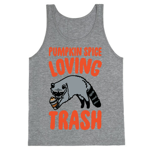 Pumpkin Spice Loving Trash Raccoon  Tank Top