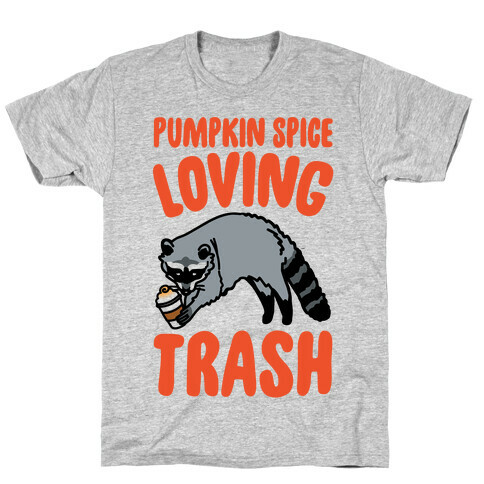 Pumpkin Spice Loving Trash Raccoon  T-Shirt