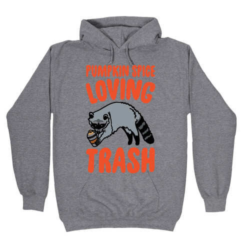 Pumpkin Spice Loving Trash Raccoon  Hooded Sweatshirt