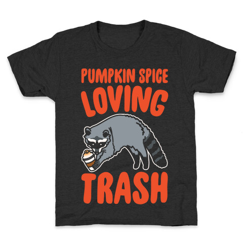 Pumpkin Spice Loving Trash Raccoon White Print Kids T-Shirt