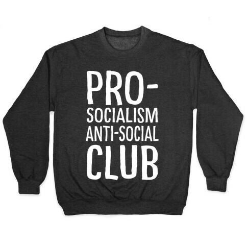 Pro-Socialism Anti-Social Club Pullover