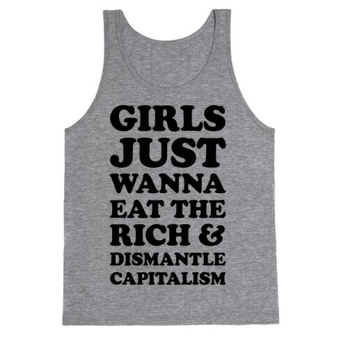 Girls Just Wanna Eat The Rich And Dismantle Capitalism Tank Top