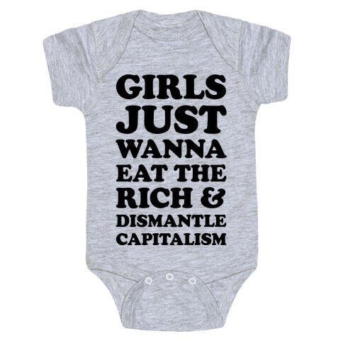 Girls Just Wanna Eat The Rich And Dismantle Capitalism Baby One-Piece