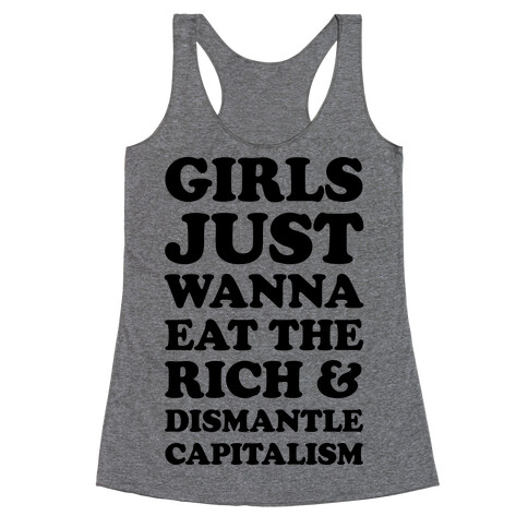 Girls Just Wanna Eat The Rich And Dismantle Capitalism Racerback Tank Top