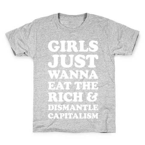 Girls Just Wanna Eat The Rich And Dismantle Capitalism Kids T-Shirt