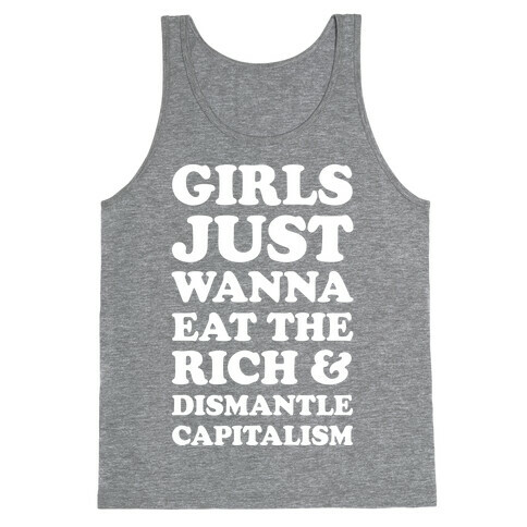 Girls Just Wanna Eat The Rich And Dismantle Capitalism Tank Top