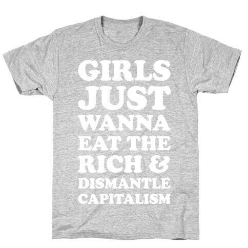 Girls Just Wanna Eat The Rich And Dismantle Capitalism T-Shirt