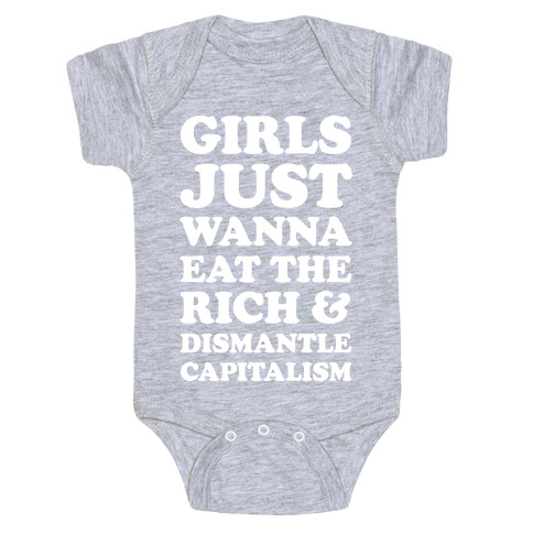 Girls Just Wanna Eat The Rich And Dismantle Capitalism Baby One-Piece