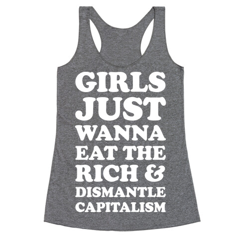 Girls Just Wanna Eat The Rich And Dismantle Capitalism Racerback Tank Top
