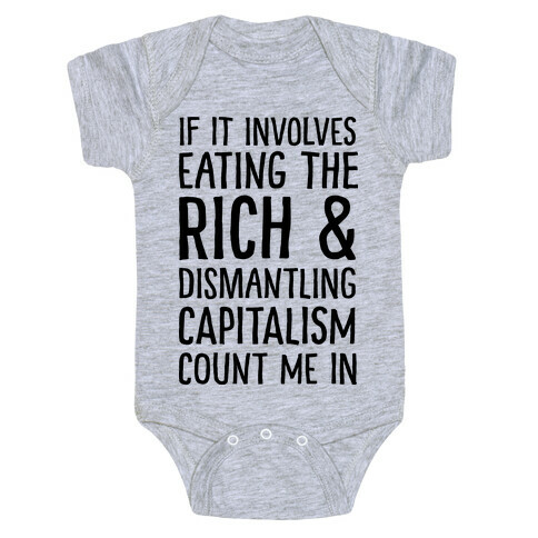 If It Involves Eating The Rich And Dismantling Capitalism Count Me In Baby One-Piece