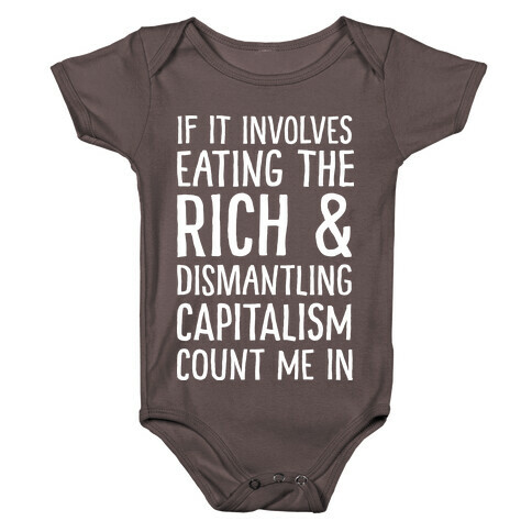 If It Involves Eating The Rich And Dismantling Capitalism Count Me In Baby One-Piece