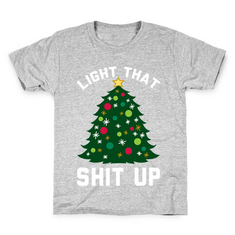 Light That Shit Up Kids T-Shirt