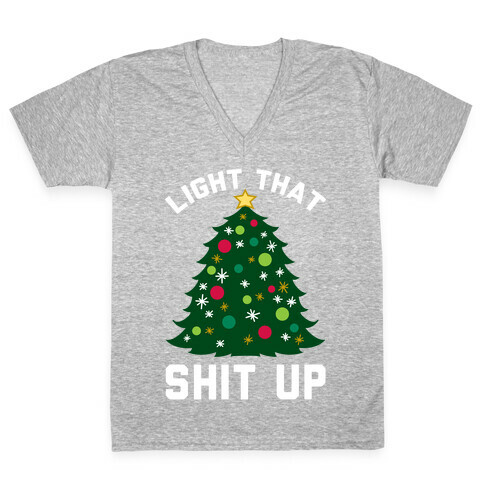 Light That Shit Up V-Neck Tee Shirt