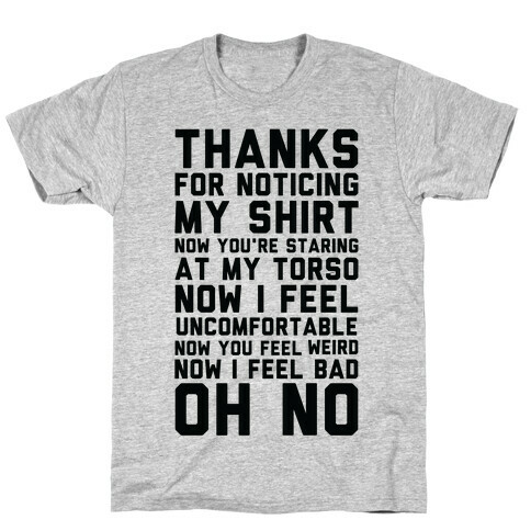 Thanks for Noticing My Shirt T-Shirt