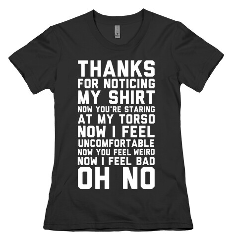 Thanks for Noticing My Shirt Womens T-Shirt