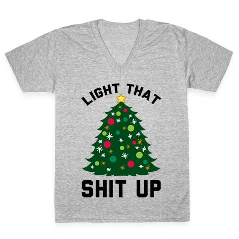 Light That Shit Up V-Neck Tee Shirt