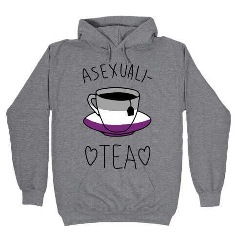 Asexuali-TEA Hooded Sweatshirt