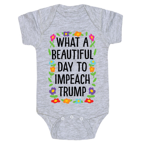 What A Beautiful Day To Impeach Trump Baby One-Piece