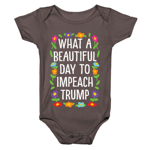 What A Beautiful Day To Impeach Trump Baby One-Piece