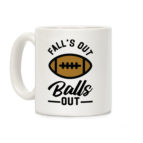 Falls Out Ball Out Football Coffee Mug